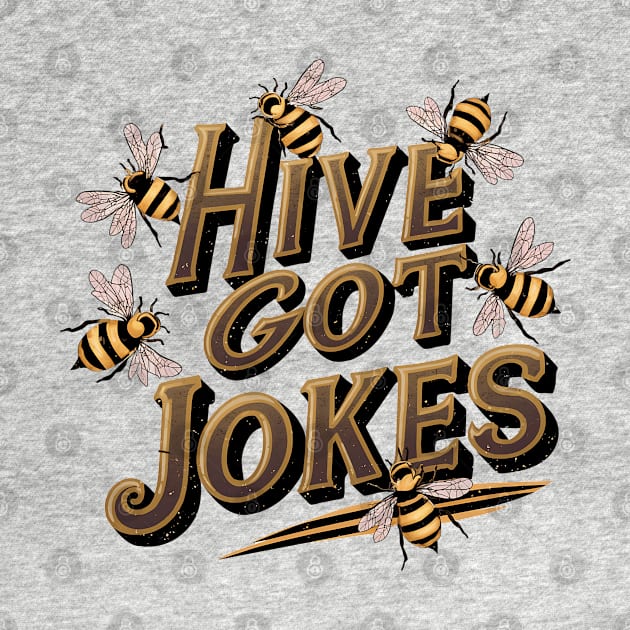 Hive Got Jokes by NomiCrafts